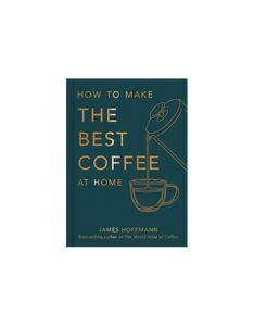 HOW TO MAKE THE BEST COFFEE AT HOME - JAMES HOFFMAN